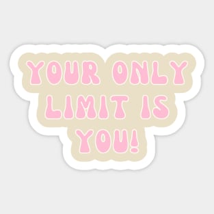 Your Only Limit Is You Inspirational Sticker